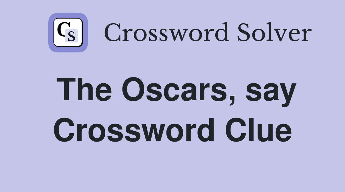 The Oscars, say Crossword Clue