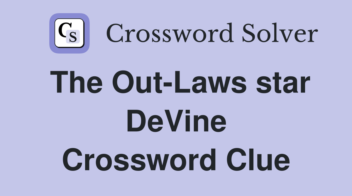 The Out-Laws star DeVine Crossword Clue