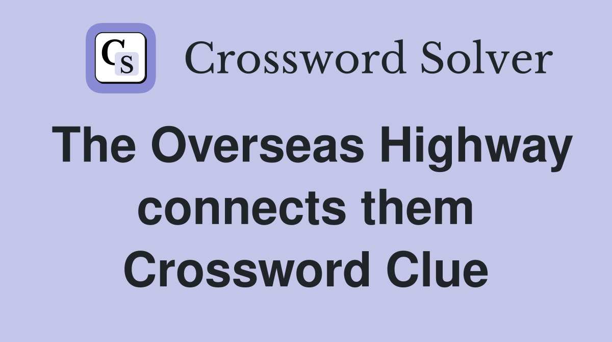 The Overseas Highway connects them Crossword Clue