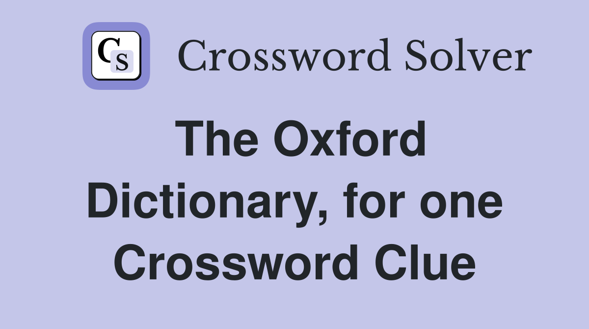 The Oxford Dictionary, for one Crossword Clue