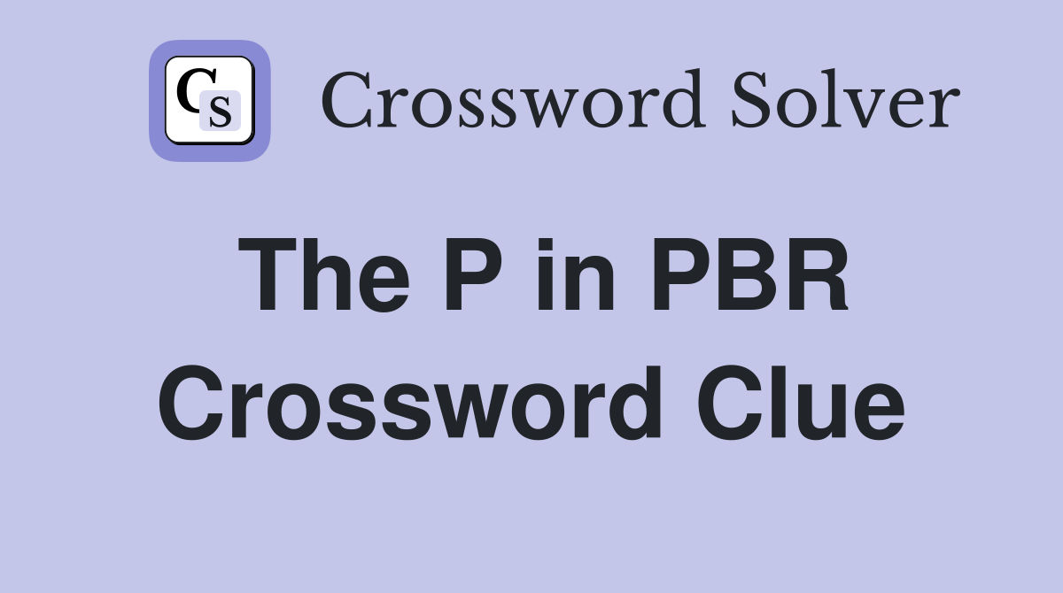 The P in PBR Crossword Clue
