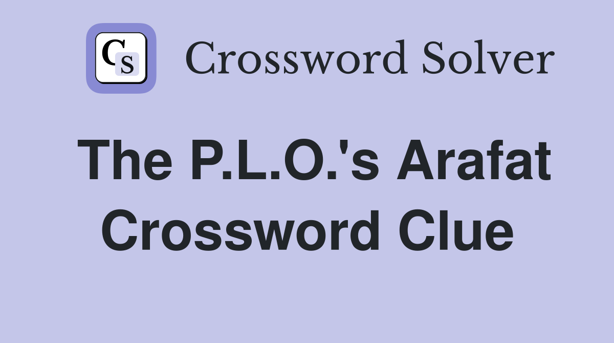 The P.L.O.'s Arafat Crossword Clue