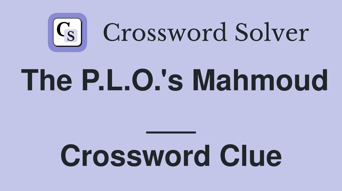 The P.L.O.'s Mahmoud ___ Crossword Clue
