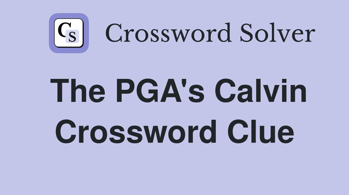 The PGA's Calvin Crossword Clue