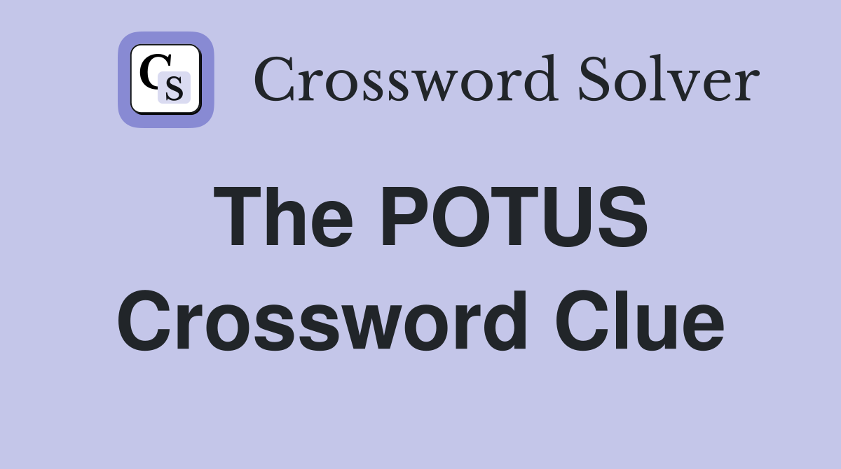 The POTUS Crossword Clue