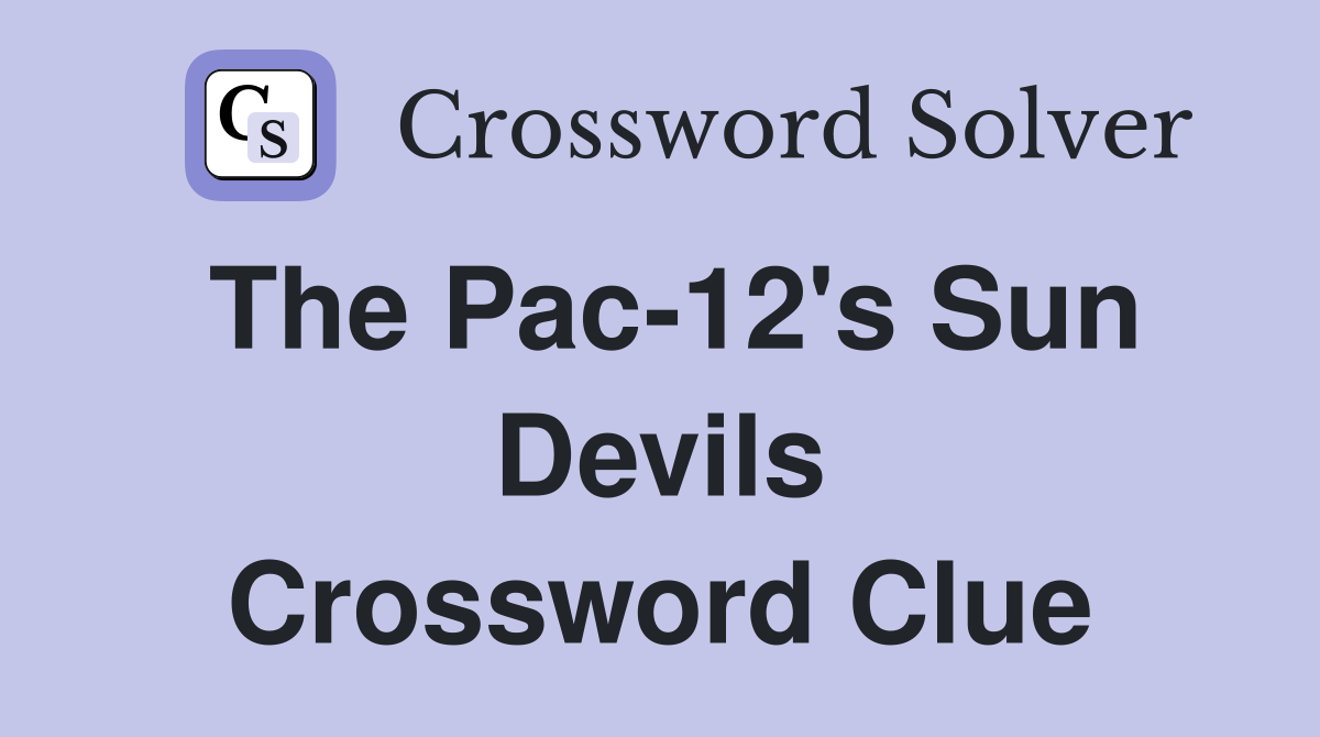 The Pac-12's Sun Devils Crossword Clue
