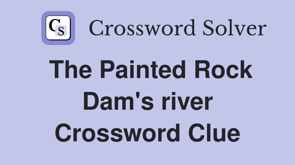The Painted Rock Dam's river Crossword Clue
