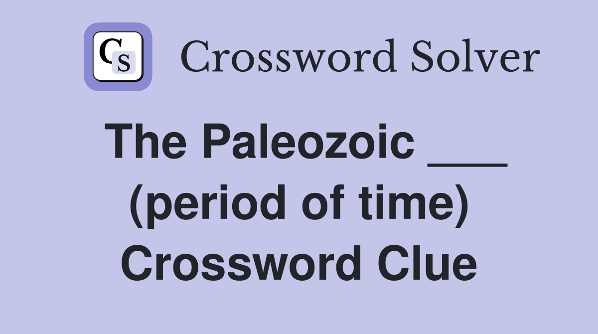 The Paleozoic ___ (period of time) Crossword Clue