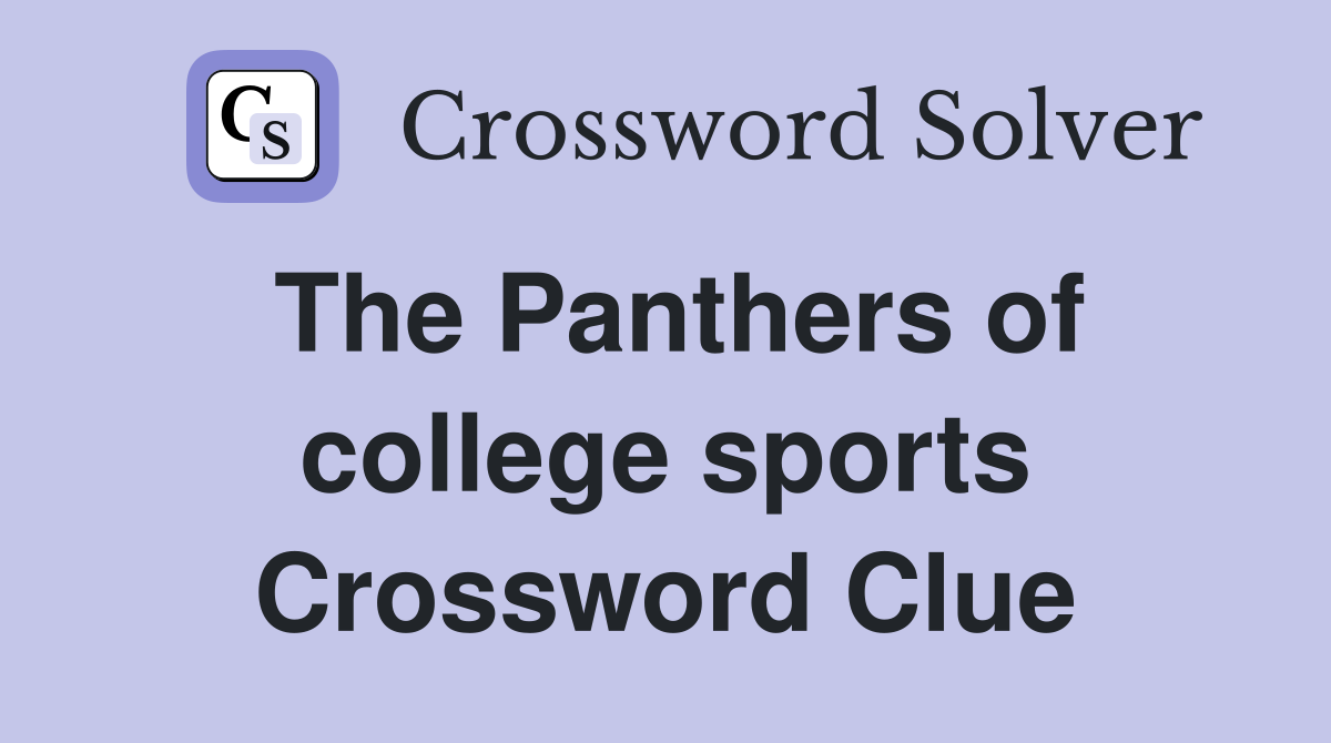 The Panthers of college sports Crossword Clue