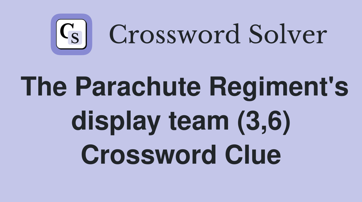 The Parachute Regiment's display team (3,6) Crossword Clue
