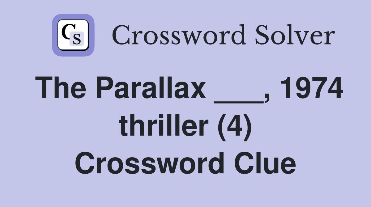 The Parallax ___, 1974 thriller (4) Crossword Clue