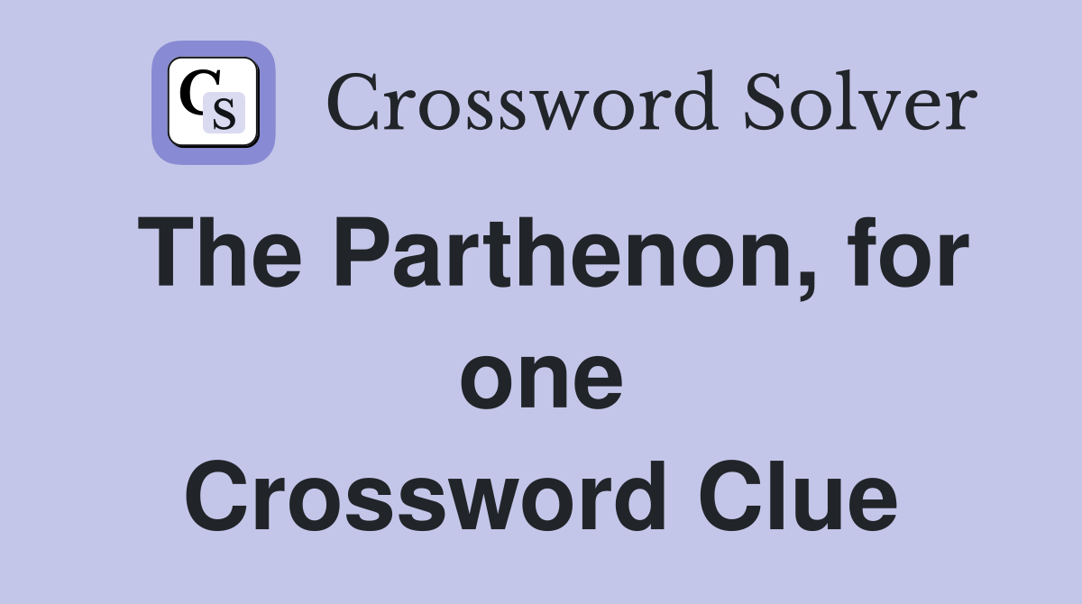 The Parthenon, for one Crossword Clue