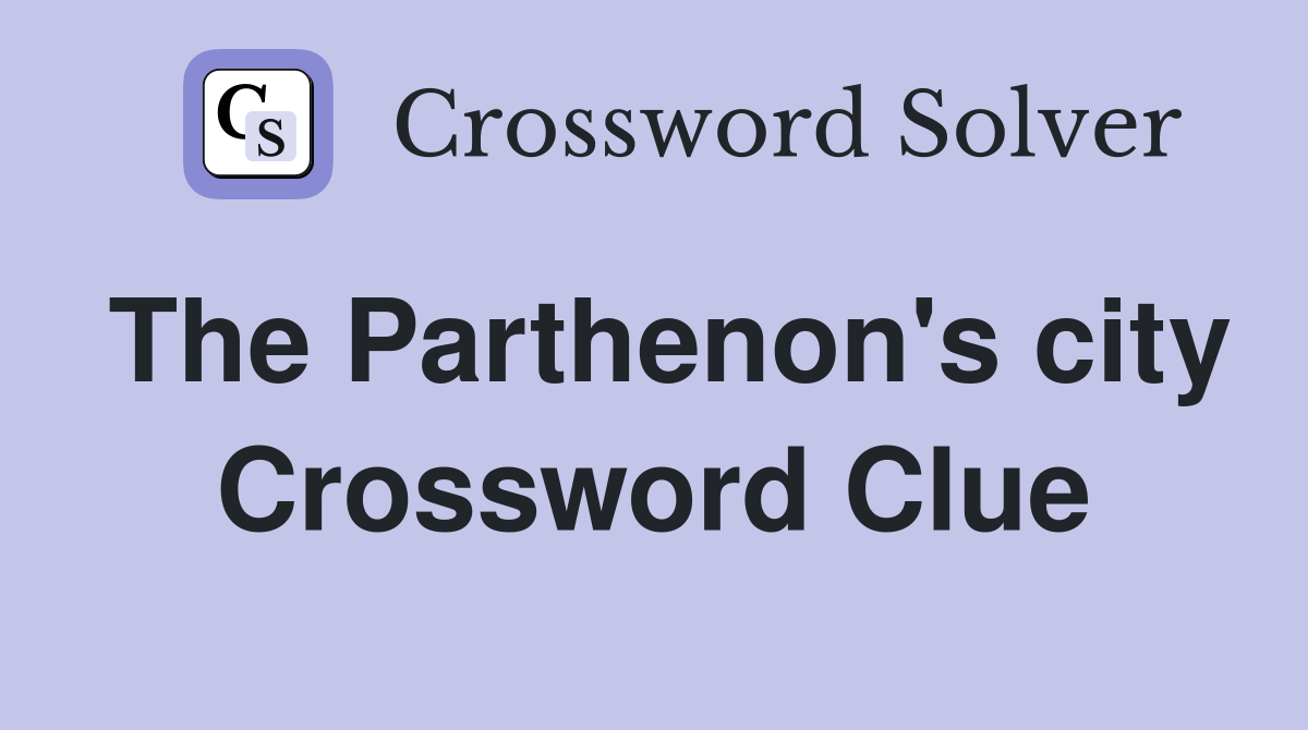 The Parthenon's city Crossword Clue