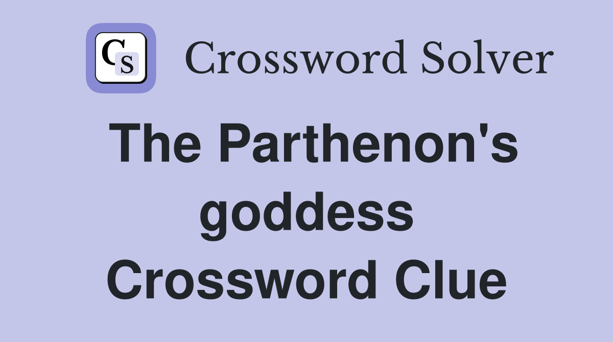 The Parthenon's goddess Crossword Clue