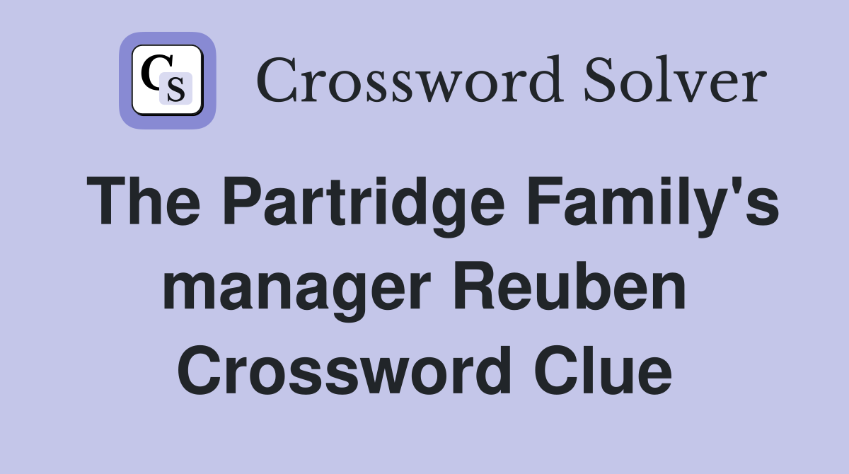 The Partridge Family's manager Reuben Crossword Clue