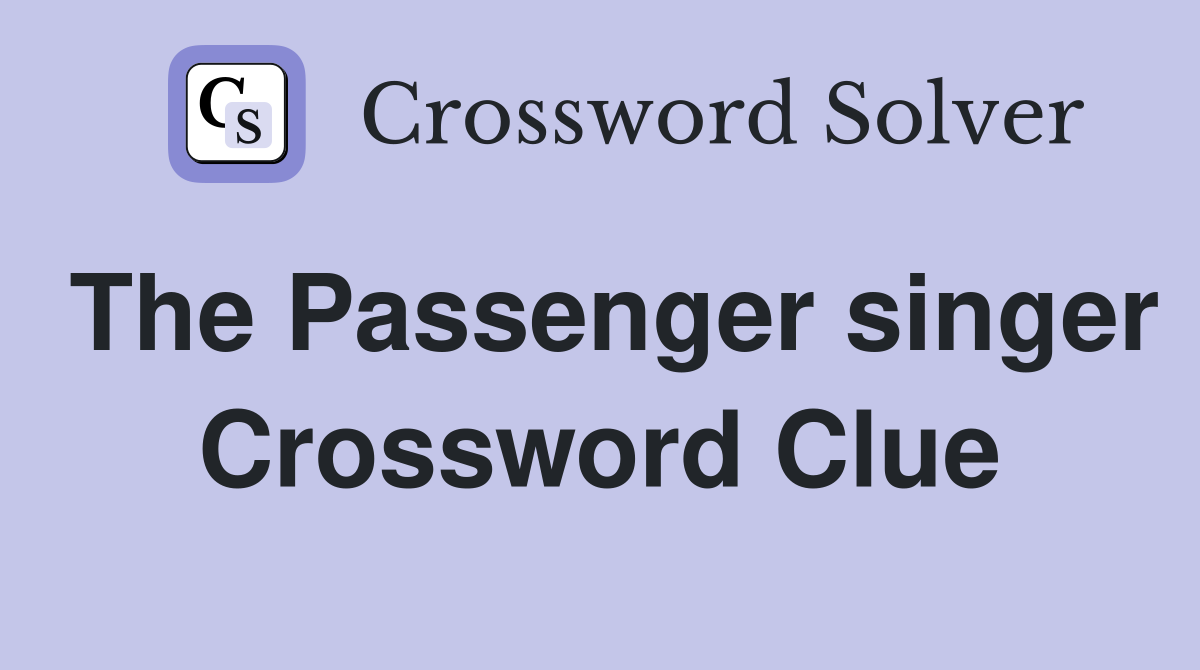 The Passenger singer Crossword Clue