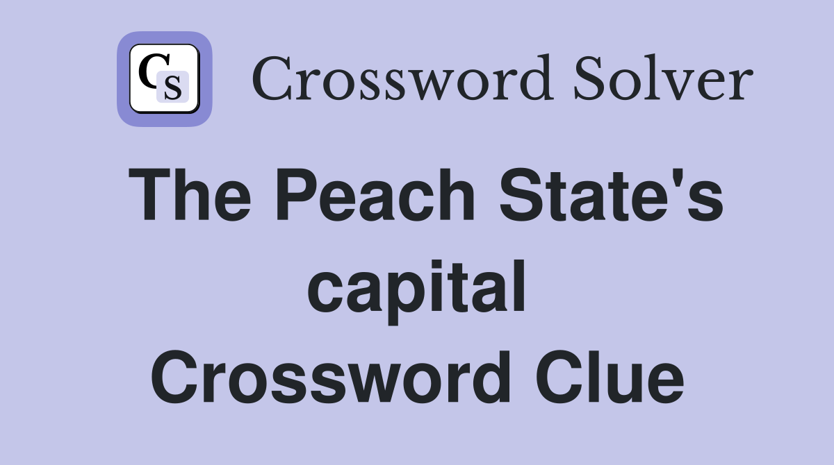 The Peach State's capital Crossword Clue