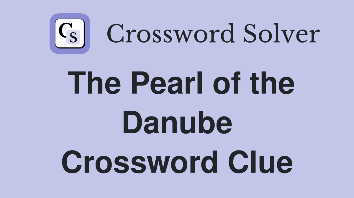 The Pearl of the Danube Crossword Clue