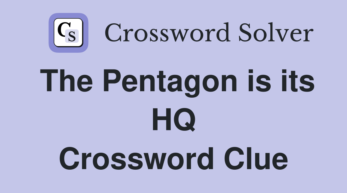 The Pentagon is its HQ Crossword Clue
