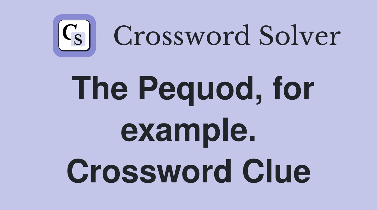 The Pequod, for example. Crossword Clue