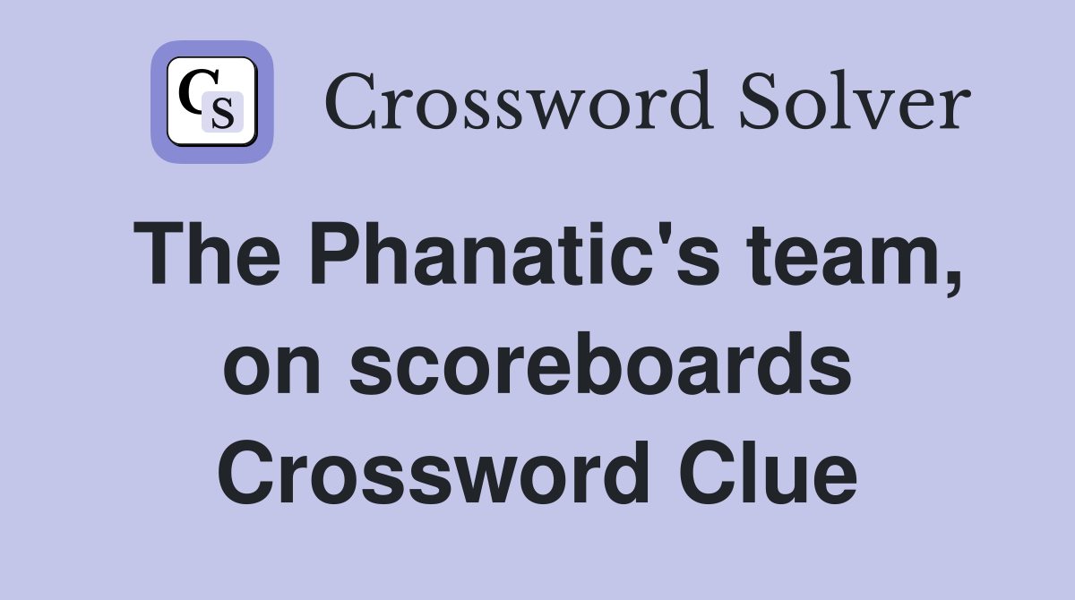 The Phanatic's team, on scoreboards Crossword Clue