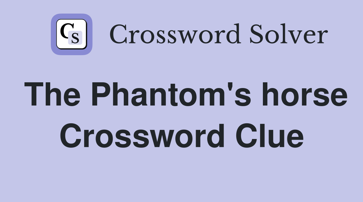 The Phantom's horse Crossword Clue
