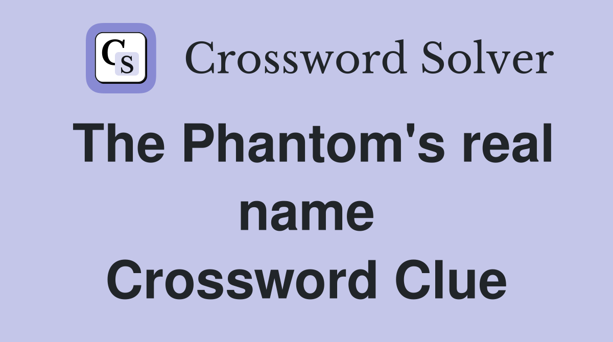 The Phantom's real name Crossword Clue