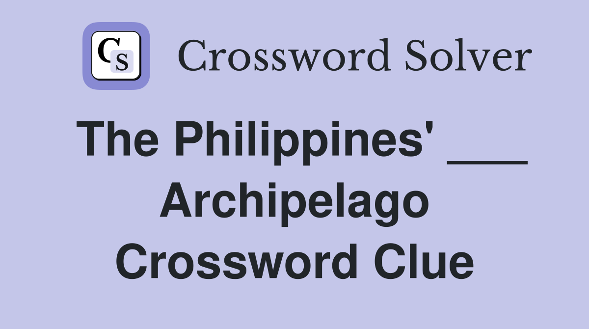 The Philippines' ___ Archipelago Crossword Clue