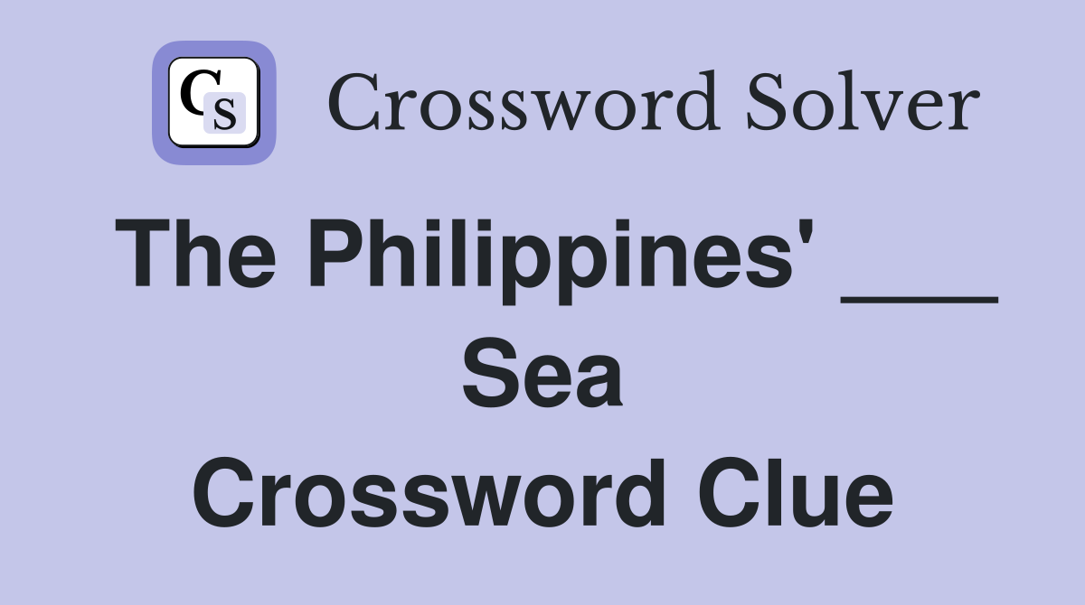 The Philippines' ___ Sea Crossword Clue