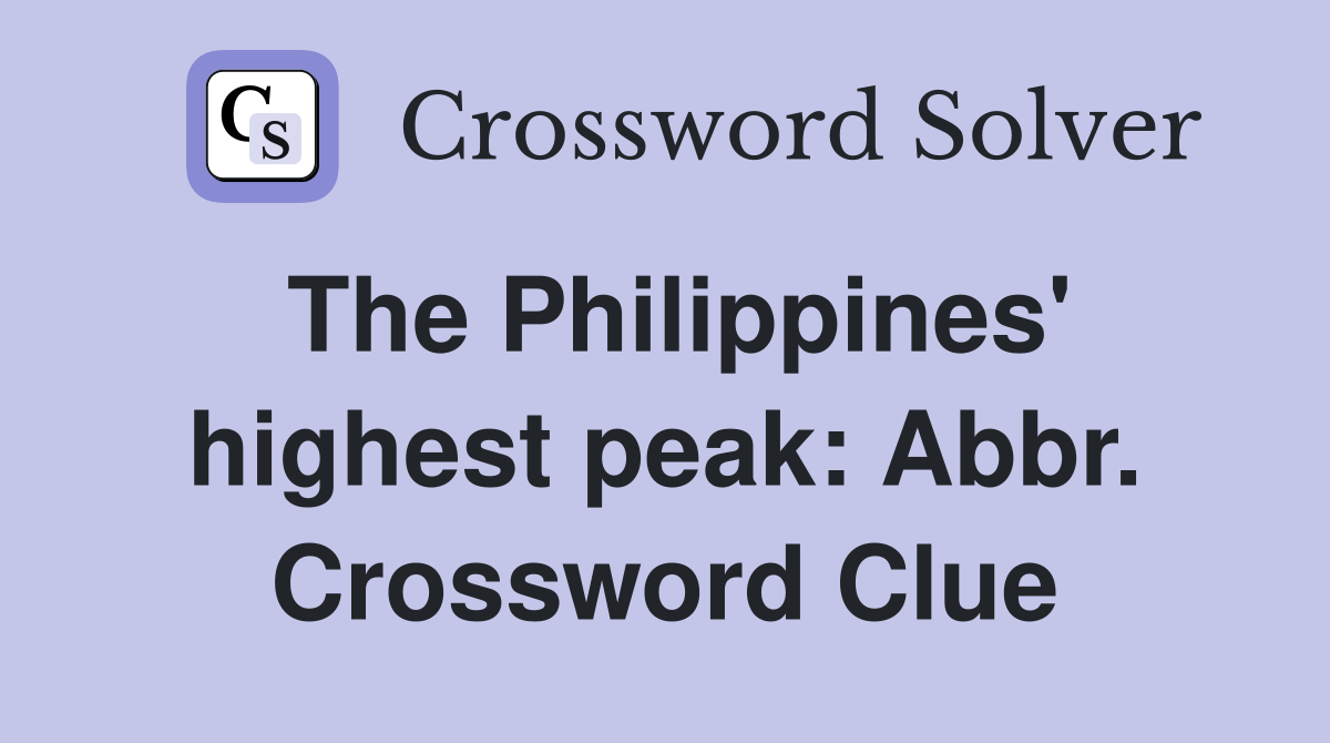 The Philippines' highest peak: Abbr. Crossword Clue