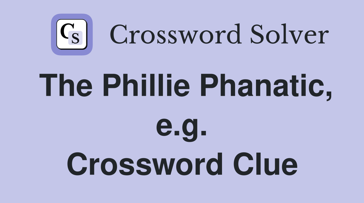 The Phillie Phanatic, e.g. Crossword Clue