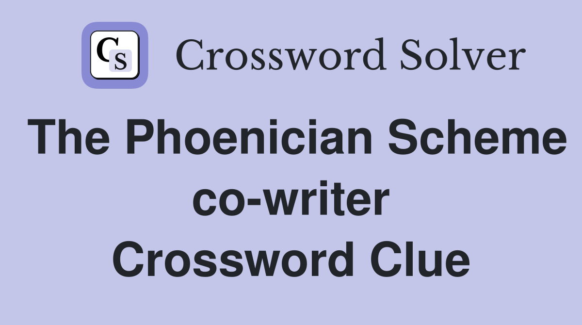 The Phoenician Scheme co-writer Crossword Clue