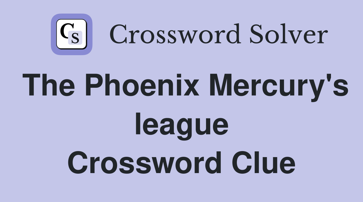 The Phoenix Mercury's league Crossword Clue