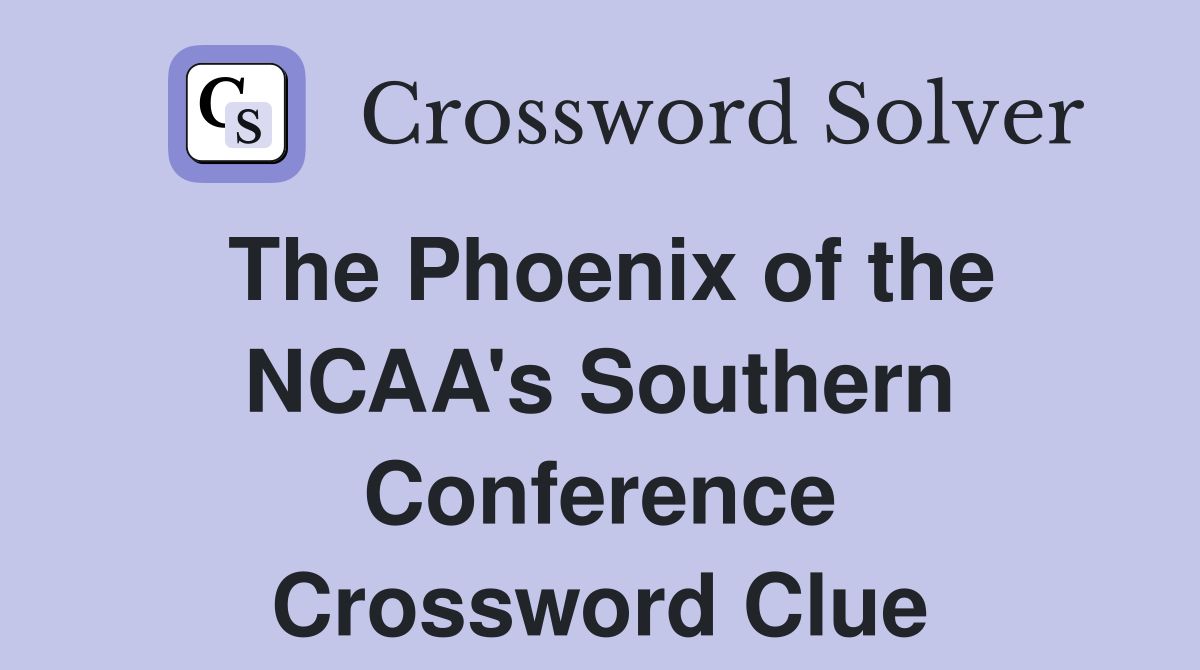 The Phoenix of the NCAA's Southern Conference Crossword Clue