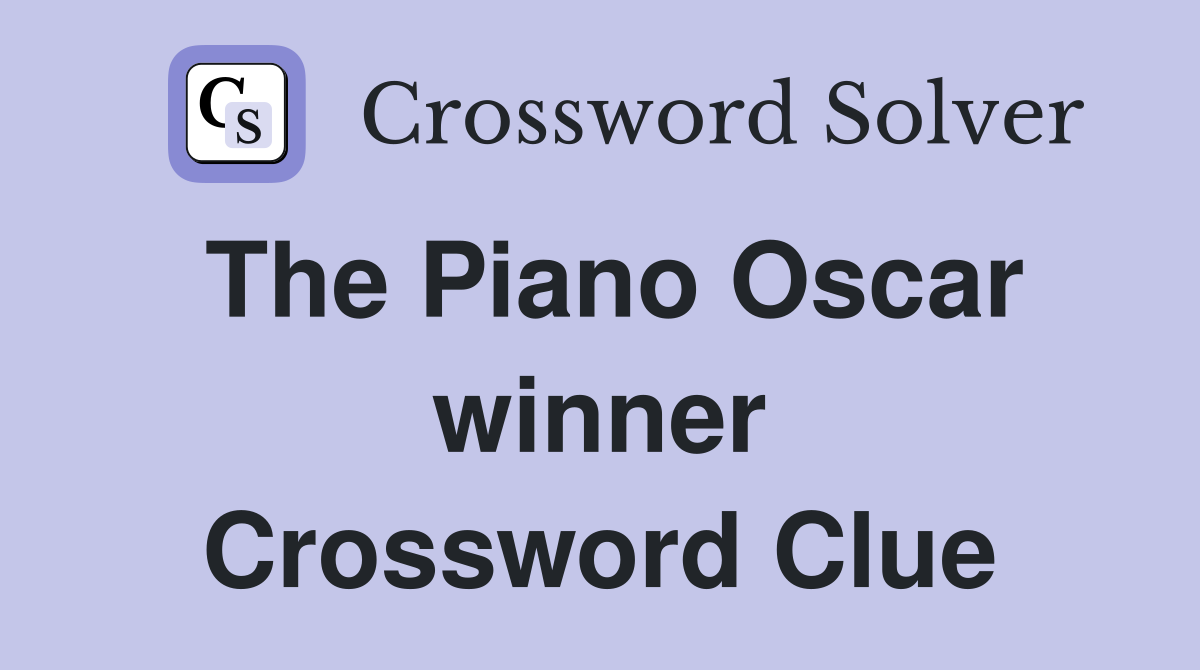 The Piano Oscar winner Crossword Clue