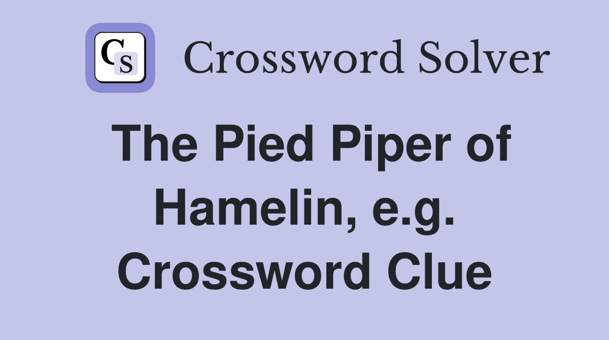 The Pied Piper of Hamelin, e.g. Crossword Clue
