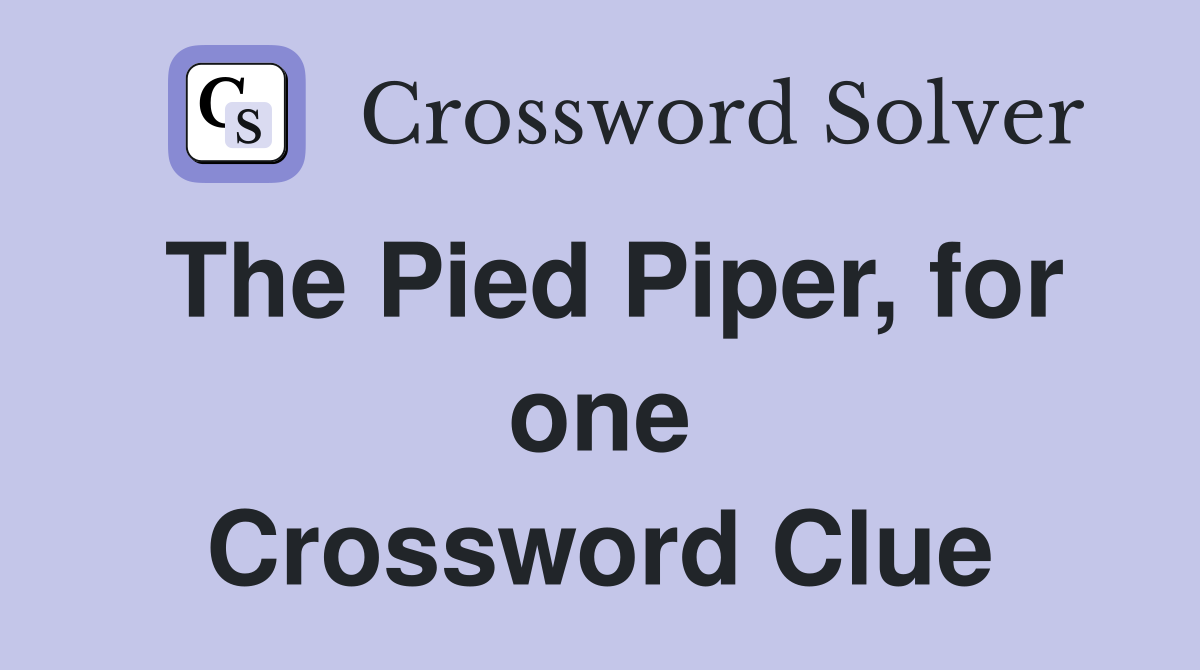 The Pied Piper, for one Crossword Clue