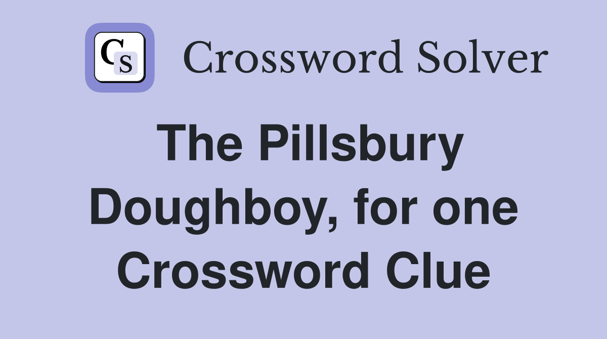 The Pillsbury Doughboy, for one Crossword Clue
