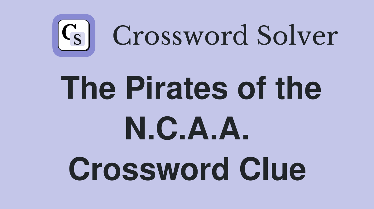 The Pirates of the N.C.A.A. Crossword Clue
