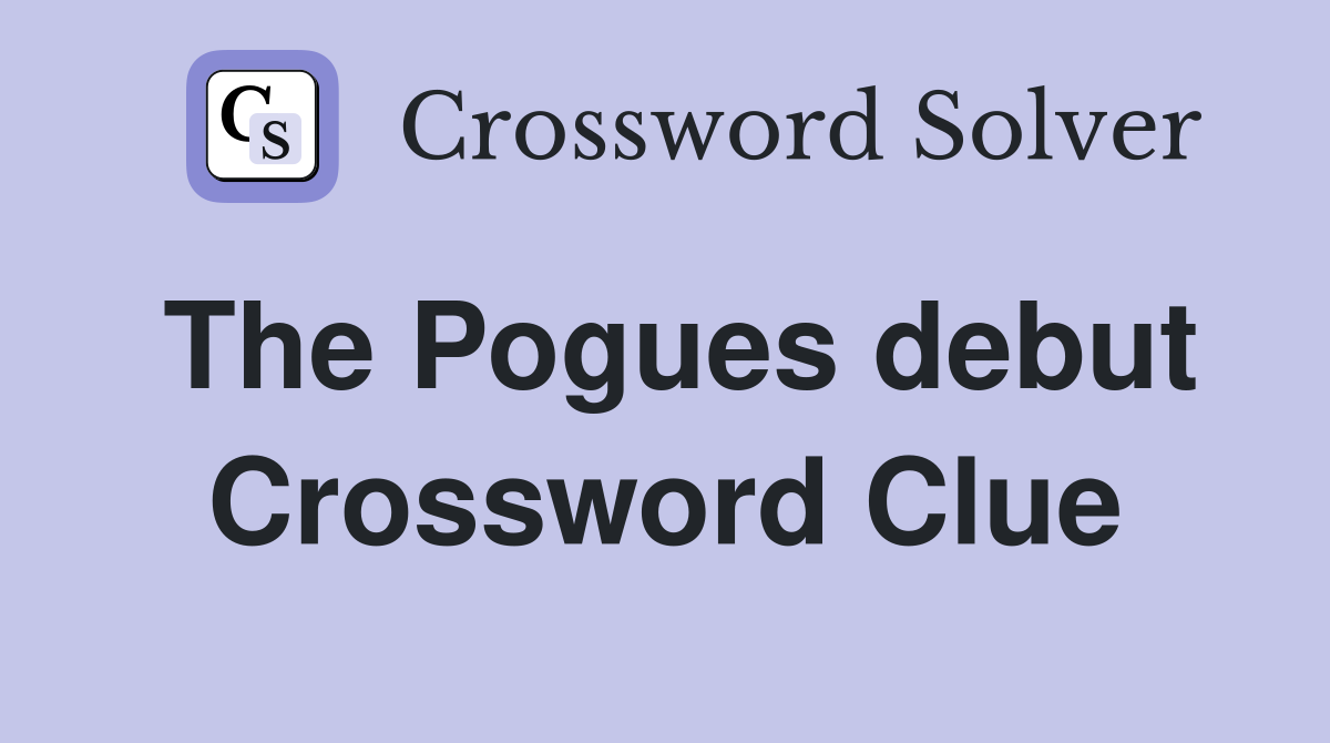 The Pogues debut Crossword Clue