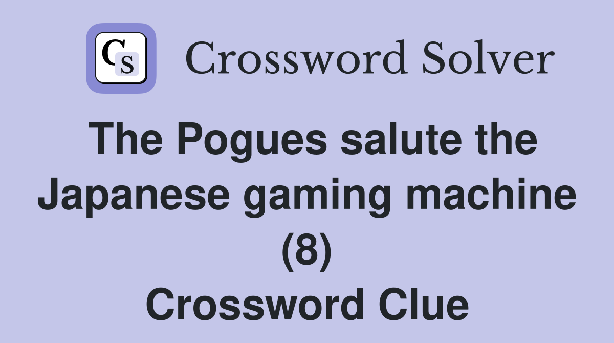 The Pogues salute the Japanese gaming machine (8) Crossword Clue