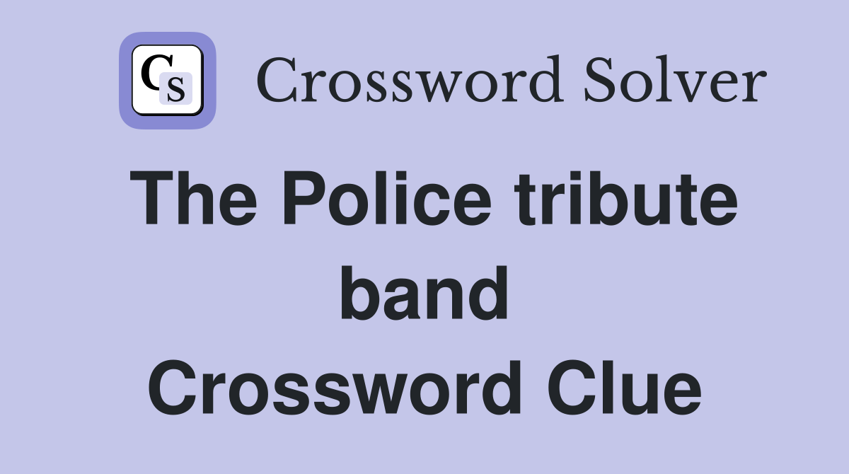 The Police tribute band Crossword Clue