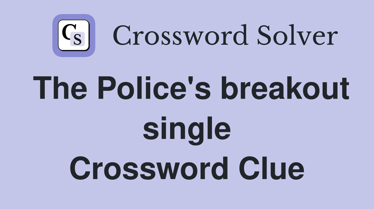 The Police's breakout single Crossword Clue