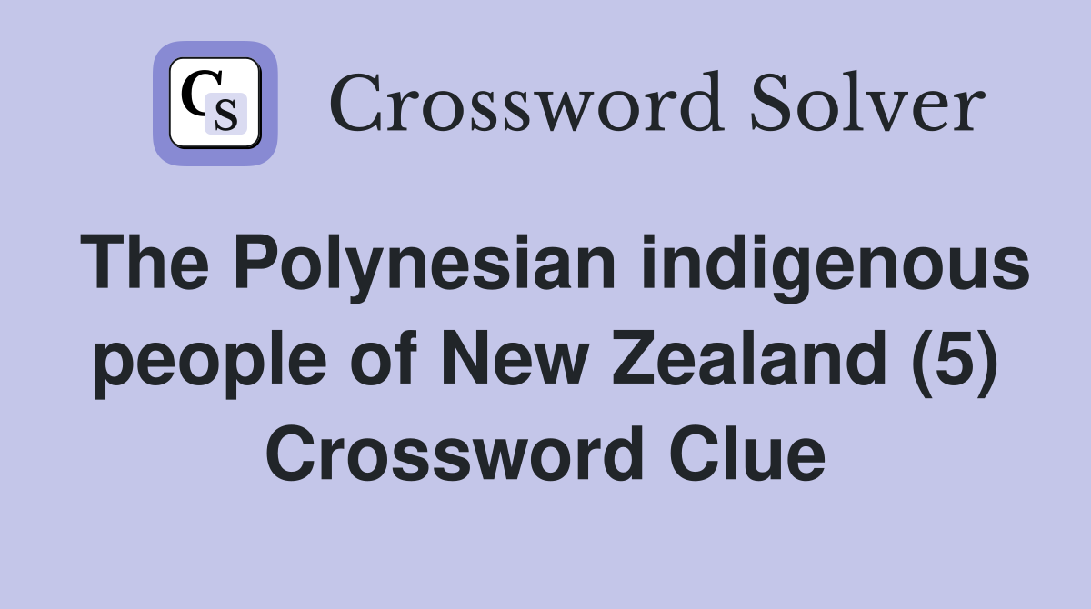 The Polynesian indigenous people of New Zealand (5) Crossword Clue