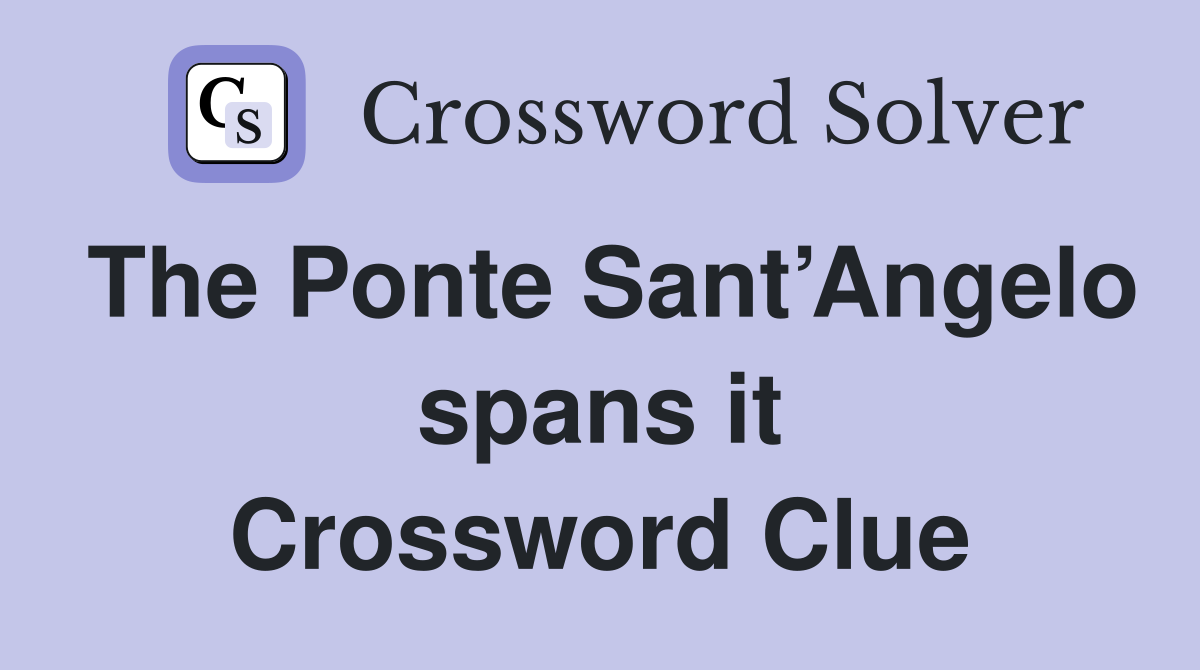 The Ponte Sant’Angelo spans it Crossword Clue