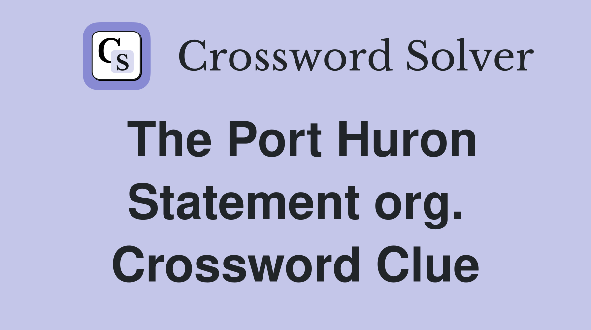 The Port Huron Statement org. Crossword Clue