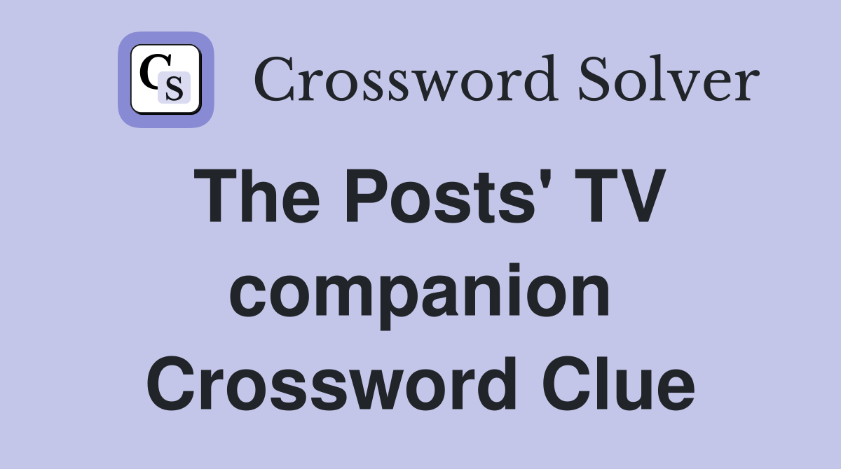 The Posts' TV companion Crossword Clue