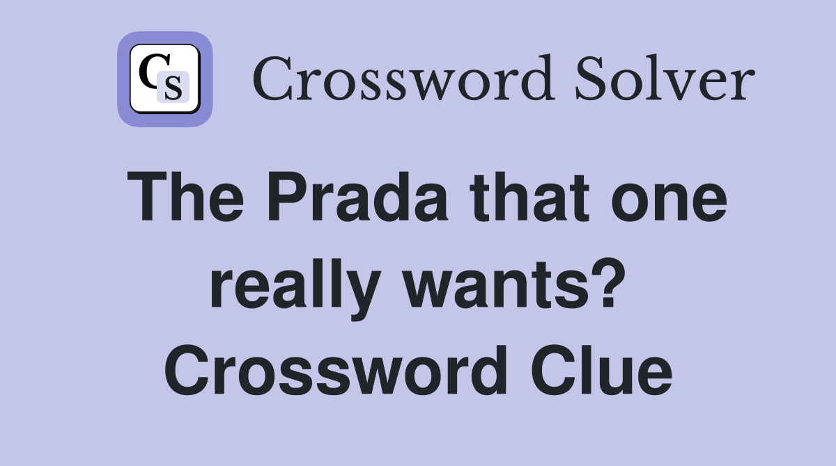 The Prada that one really wants? Crossword Clue