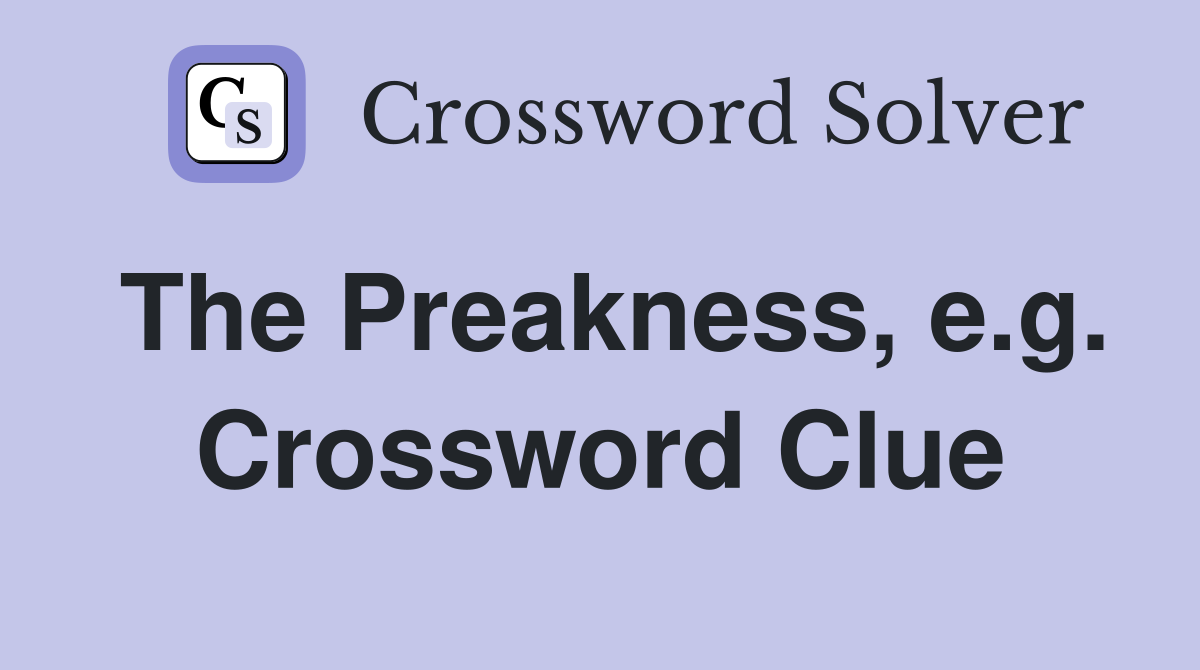 The Preakness, e.g. Crossword Clue