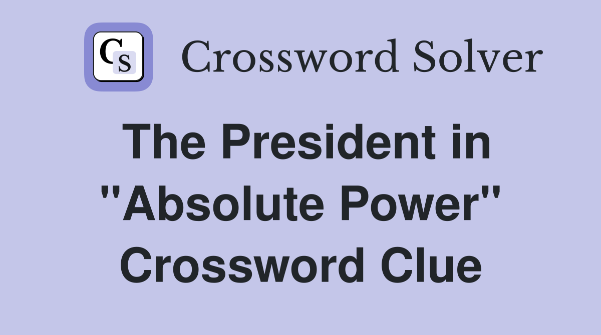 The President in "Absolute Power" Crossword Clue